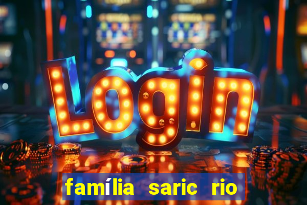 família saric rio de janeiro